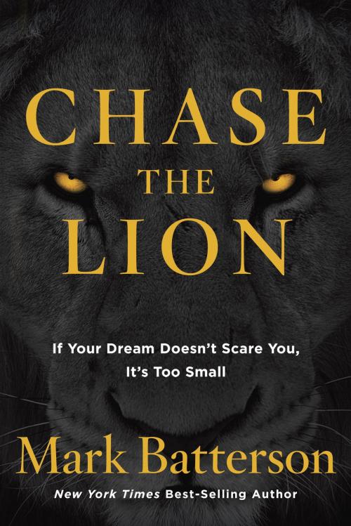 Cover of the book Chase the Lion by Mark Batterson, The Crown Publishing Group