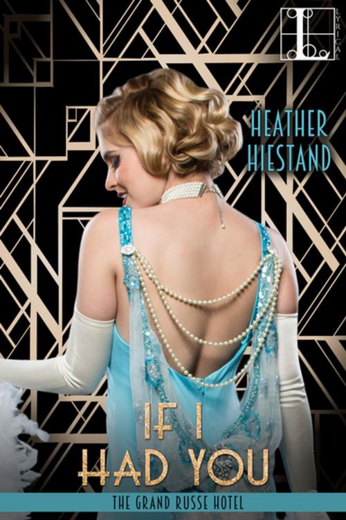 Cover of the book If I Had You by Heather Hiestand, Lyrical Press