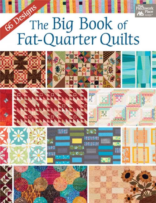 Cover of the book The Big Book of Fat-Quarter Quilts by That Patchwork Place, Martingale