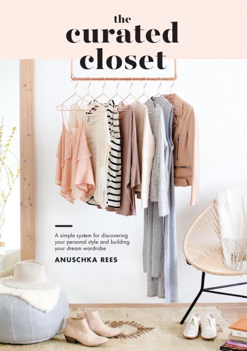 Cover of the book The Curated Closet by Anuschka Rees, Potter/Ten Speed/Harmony/Rodale