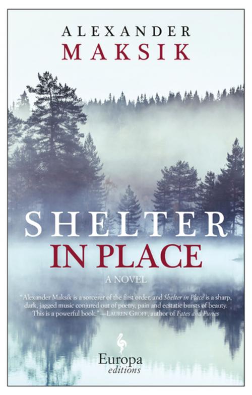 Cover of the book Shelter in Place by Alexander Maksik, Europa Editions