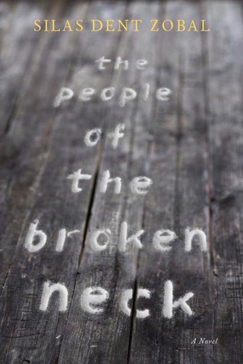 Cover of the book The People of the Broken Neck by Silas Dent Zobal, Unbridled Books