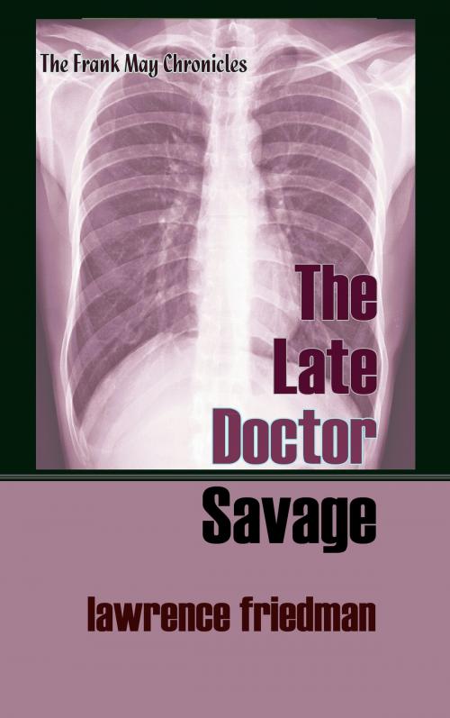 Cover of the book The Late Doctor Savage by Lawrence M. Friedman, Quid Pro, LLC