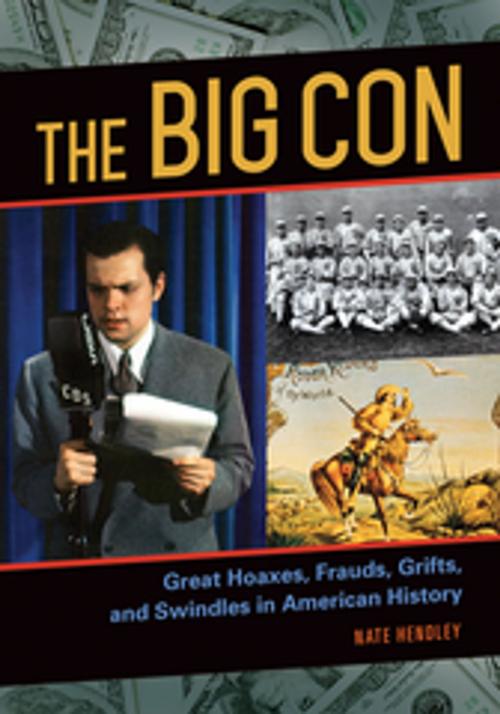 Cover of the book The Big Con: Great Hoaxes, Frauds, Grifts, and Swindles in American History by Nate Hendley, ABC-CLIO