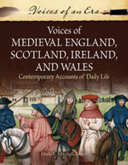 Cover of the book Voices of Medieval England, Scotland, Ireland, and Wales: Contemporary Accounts of Daily Life by , ABC-CLIO