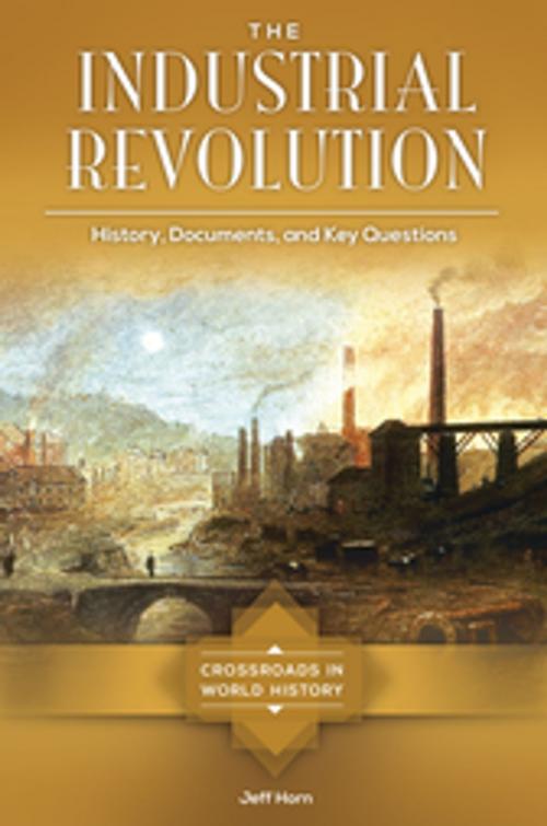 Cover of the book The Industrial Revolution: History, Documents, and Key Questions by Jeff Horn, ABC-CLIO