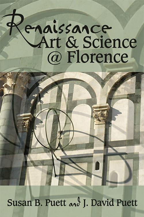 Cover of the book Renaissance Art & Science @ Florence by Susan B. Puett, J. David Puett, Truman State University Press