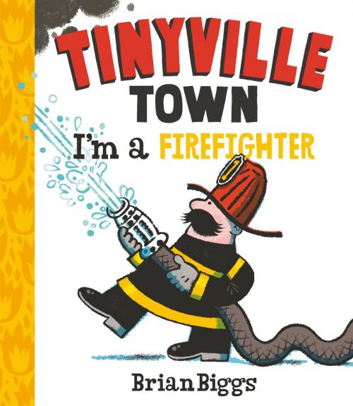 Cover of the book I'm a Firefighter (A Tinyville Town Book) by Brian Biggs, ABRAMS