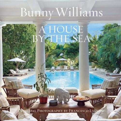 Cover of the book A House by the Sea by Bunny Williams, Schafer Gil, Christian Brechneff, ABRAMS