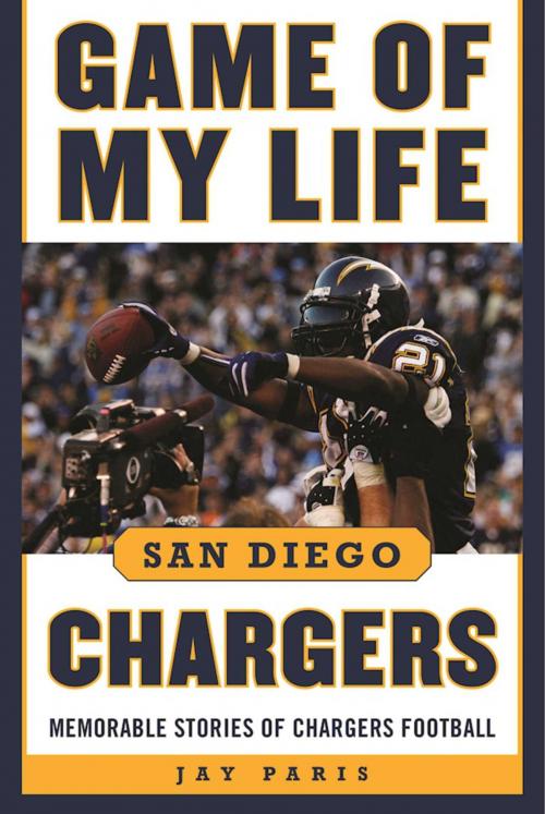 Cover of the book Game of My Life San Diego Chargers by Jay Paris, Sports Publishing