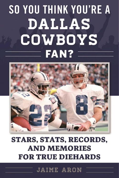 Cover of the book So You Think You're a Dallas Cowboys Fan? by Jaime Aron, Sports Publishing