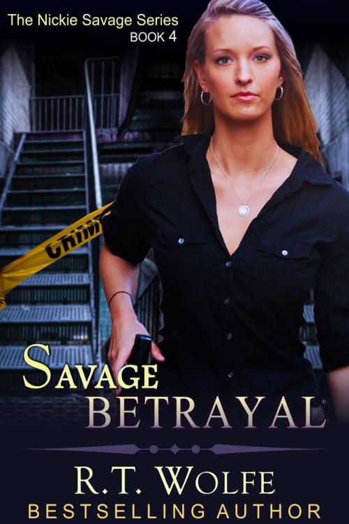 Cover of the book Savage Betrayal (The Nickie Savage Series, Book 4) by R.T. Wolfe, ePublishing Works!