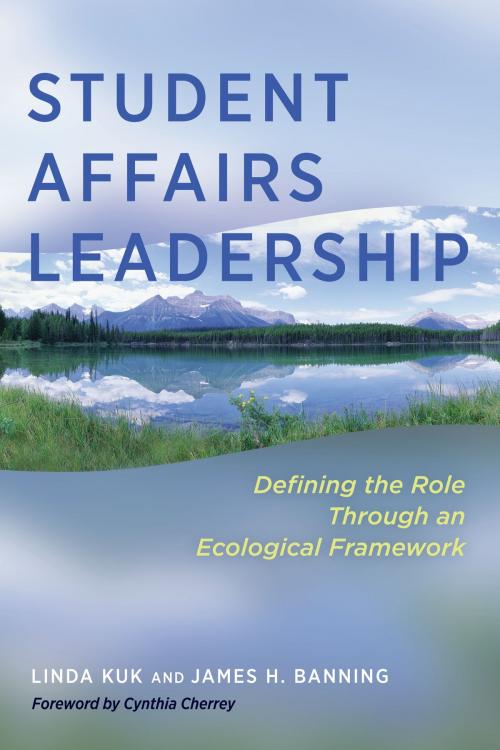 Cover of the book Student Affairs Leadership by Linda Kuk, James H. Banning, Stylus Publishing