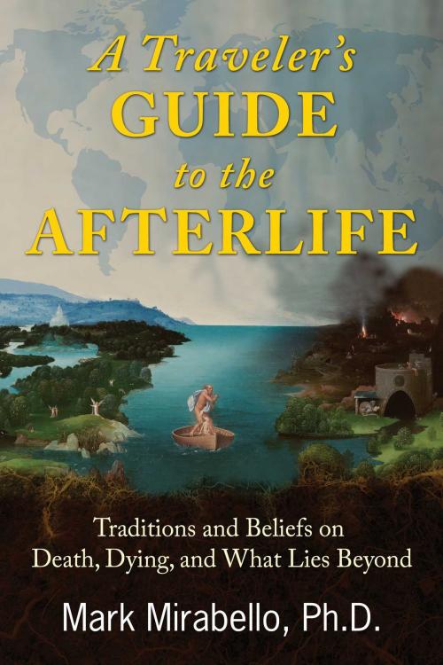 Cover of the book A Traveler's Guide to the Afterlife by Mark Mirabello, Ph.D., Inner Traditions/Bear & Company