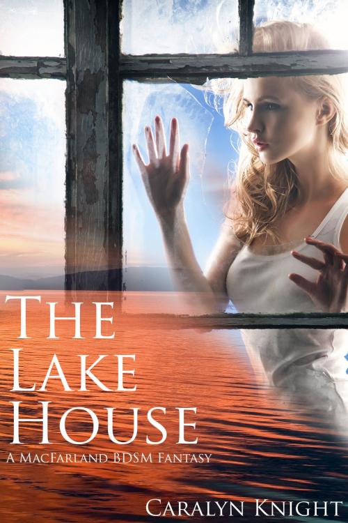 Cover of the book The Lake House by Caralyn Knight, Black Serpent Erotica