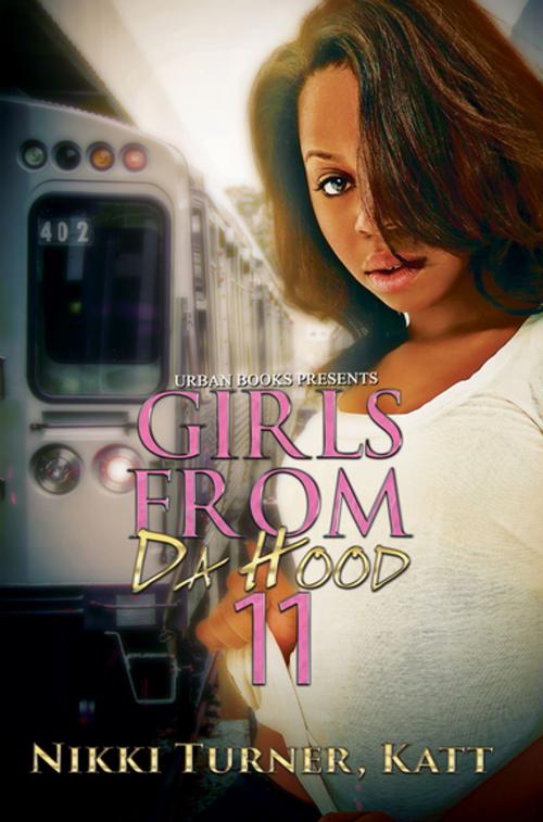 Cover of the book Girls from da Hood 11 by Nikki Turner, Katt, Teeny, Urban Books