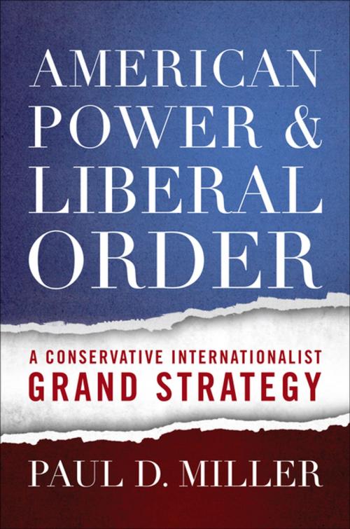 Cover of the book American Power and Liberal Order by Paul D. Miller, Georgetown University Press