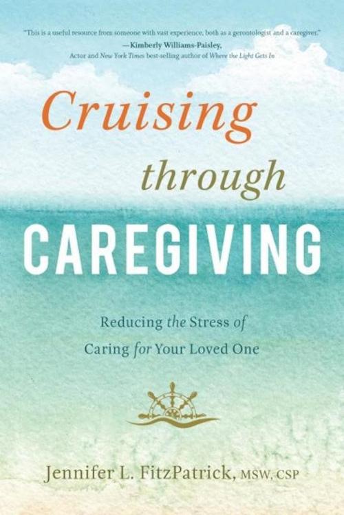 Cover of the book Cruising through Caregiving by Jennifer L. FitzPatrick, MSW, Greenleaf Book Group Press