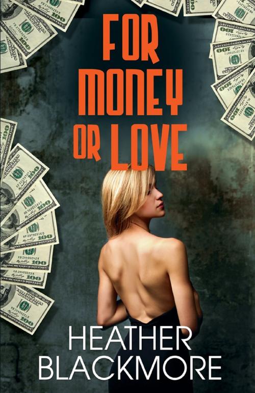 Cover of the book For Money or Love by Heather Blackmore, Bold Strokes Books, Inc.