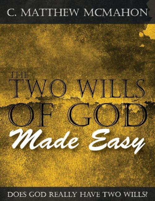 Cover of the book The Two Wills of God Made Easy by C. Matthew McMahon, Puritan Publications