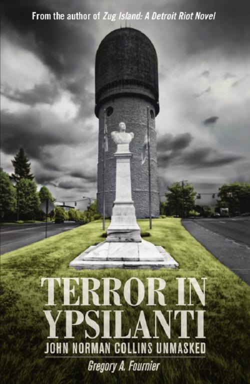 Cover of the book Terror in Ypsilanti: John Norman Collins Unmasked by Gregory A. Fournier, Wheatmark, Inc.