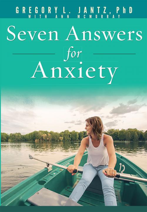 Cover of the book Seven Answers For Anxiety by Gregory L. Jantz, Rose Publishing, Inc.