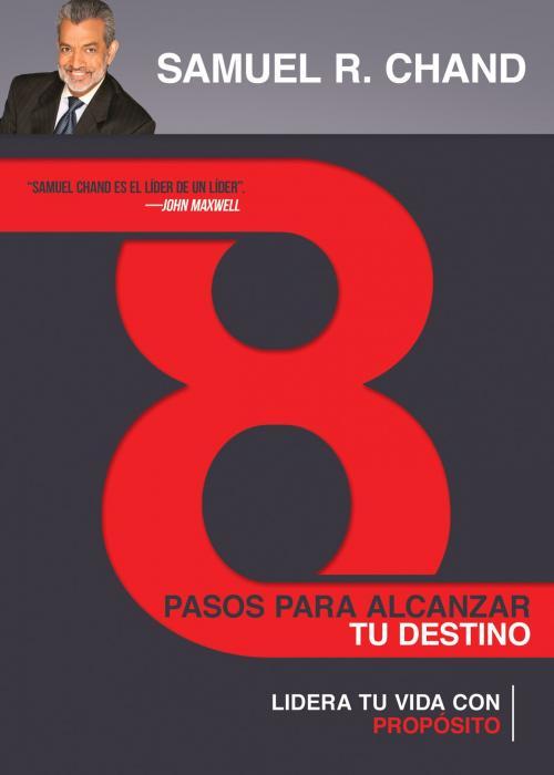 Cover of the book 8 pasos para alcanzar tu destino by Samuel R. Chand, Whitaker House