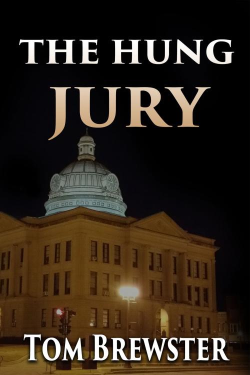 Cover of the book The Hung Jury by Tom Brewster, World Castle Publishing, LLC