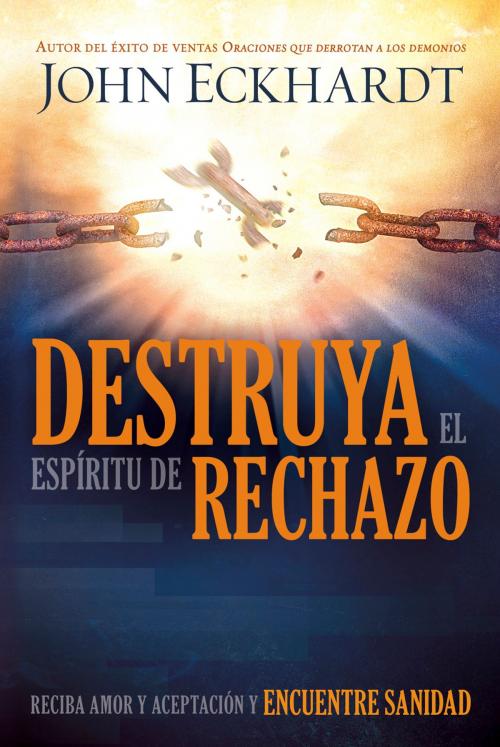 Cover of the book Destruya el espíritu de rechazo by John Eckhardt, Charisma House