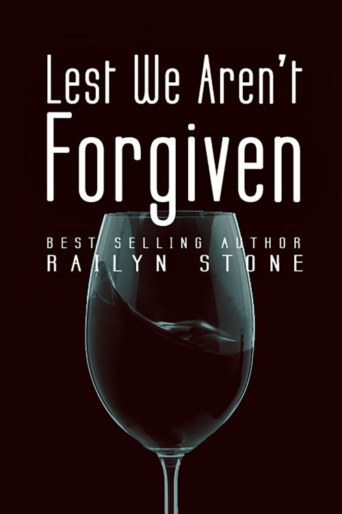 Cover of the book Lest We Aren't Forgiven by Railyn Stone, 5 Prince Publishing