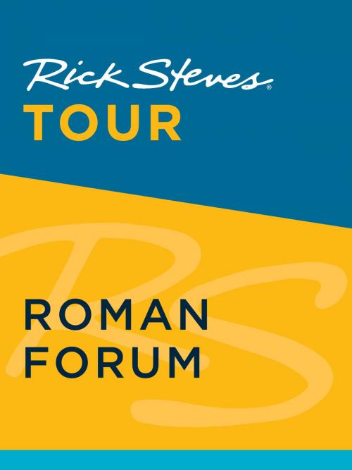 Cover of the book Rick Steves Tour: Roman Forum by Rick Steves, Gene Openshaw, Avalon Publishing