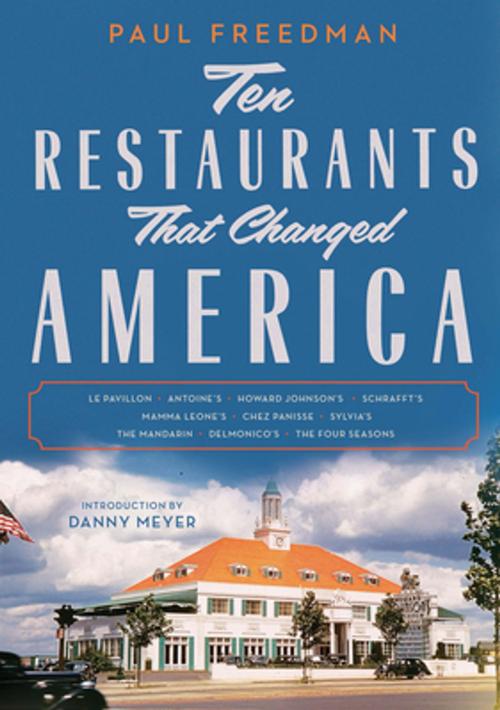 Cover of the book Ten Restaurants That Changed America by Paul Freedman, Liveright