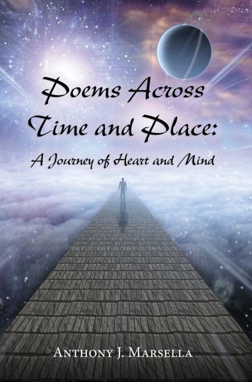 Cover of the book Poems Across Time and Place: A Journey of Heart and Mind by Anthony J. Marsella, Mountain Arbor Press