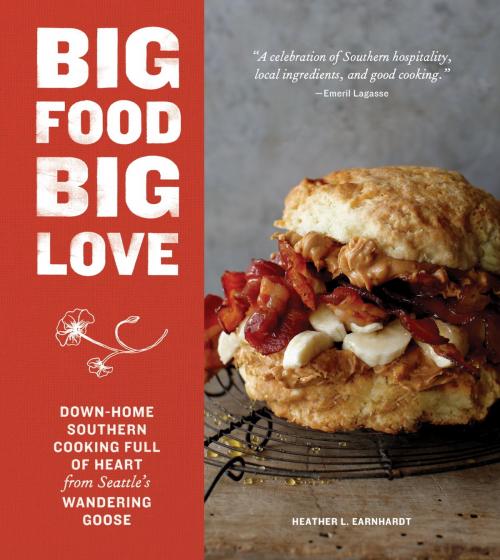 Cover of the book Big Food Big Love by Heather L. Earnhardt, Sasquatch Books