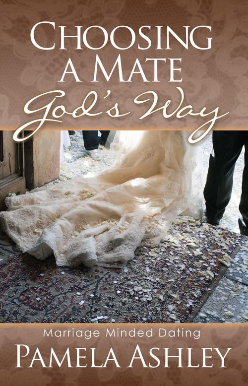 Cover of the book Choosing A Mate God's Way by Pamela Ashley, Redemption Press