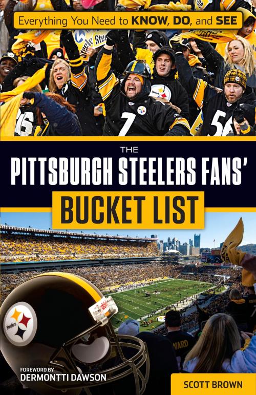 Cover of the book Pittsburgh Steelers Fans' Bucket List by Scott Brown, Triumph Books