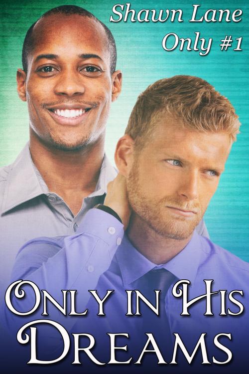 Cover of the book Only in His Dreams by Shawn Lane, JMS Books LLC