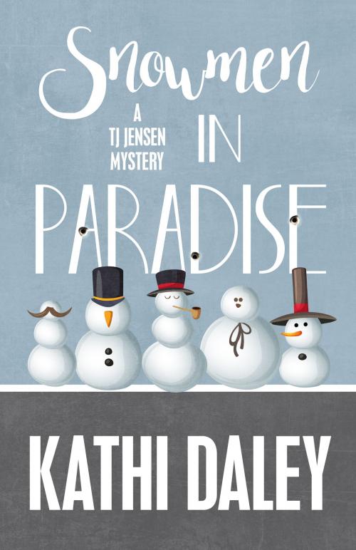 Cover of the book SNOWMEN IN PARADISE by Daley, Kathi, Henery Press