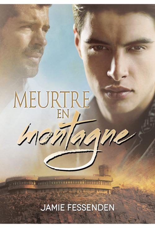 Cover of the book Meurtre en montagne by Jamie Fessenden, Dreamspinner Press
