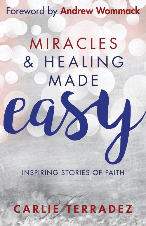 Cover of the book Miracles & Healing Made Easy by Terradez, Carlie, Harrison House Publishers