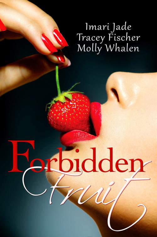 Cover of the book Forbidden Fruit by Imari Jade, Molly Whalen, T Fischer, Melange Books, LLC