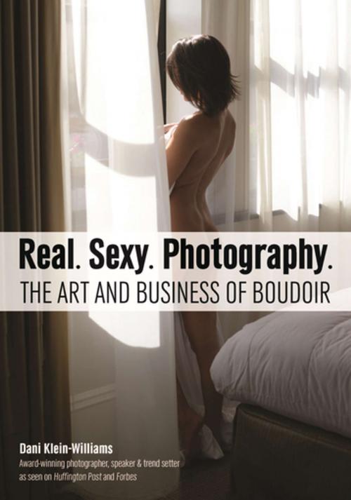 Cover of the book Real. Sexy. Photography. by Dani Klein-Williams, Amherst Media