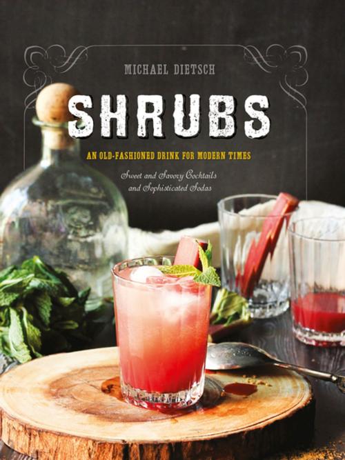 Cover of the book Shrubs: An Old-Fashioned Drink for Modern Times (Second Edition) by Michael Dietsch, Countryman Press