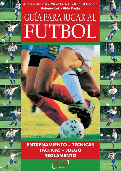 Cover of the book Guía para jugar a fútbol by Andrea Benigni, Mirko  Ferrari, De Vecchi