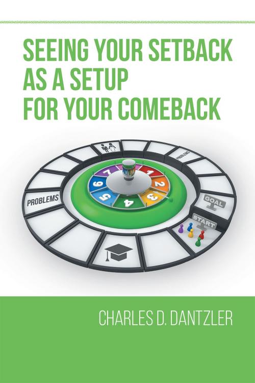 Cover of the book Seeing Your Setback as a Setup for your Comeback by Charles D. Dantzler, Page Publishing, Inc.