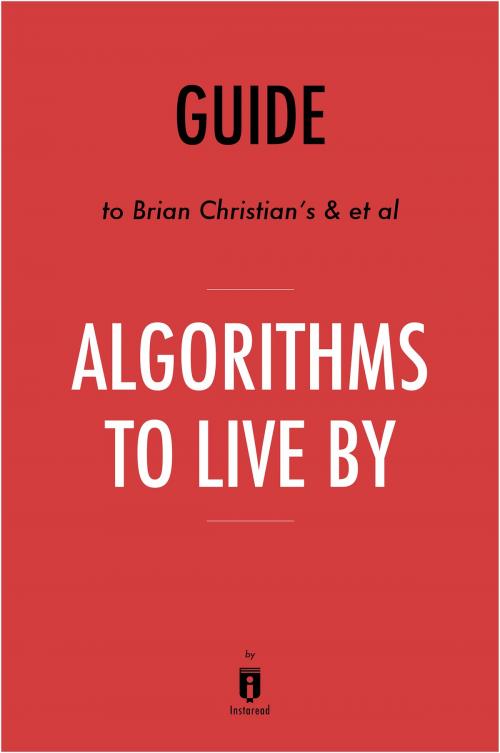 Cover of the book Guide to Brian Christian’s & et al Algorithms to Live By by Instaread by Instaread, Instaread