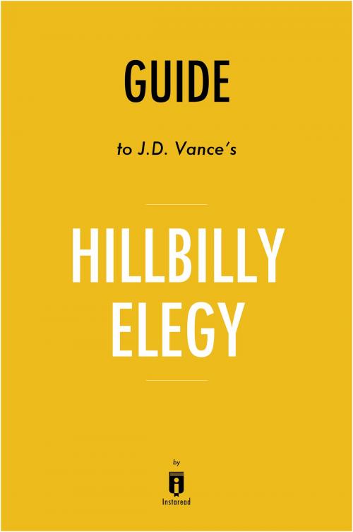 Cover of the book Guide to J.D. Vance’s Hillbilly Elegy by Instaread by Instaread, Instaread