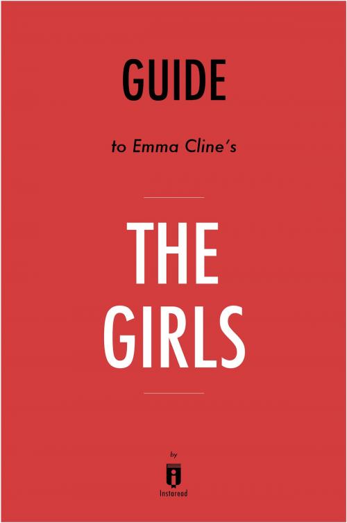 Cover of the book Guide to Emma Cline’s The Girls by Instaread by Instaread, Instaread