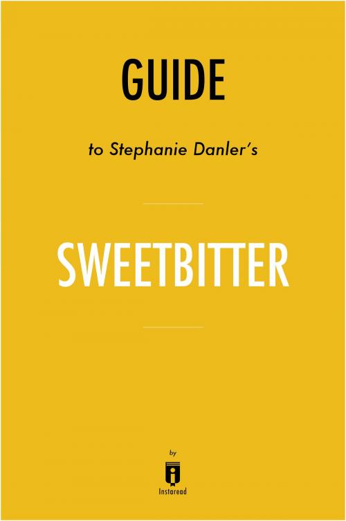 Cover of the book Guide to Stephanie Danler’s Sweetbitter by Instaread by Instaread, Instaread