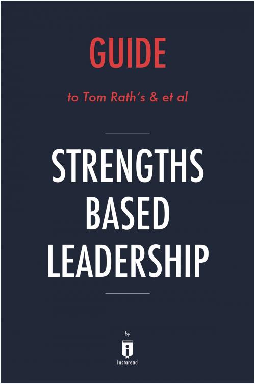 Cover of the book Guide to Tom Rath’s & et al Strengths Based Leadership by Instaread by Instaread, Instaread